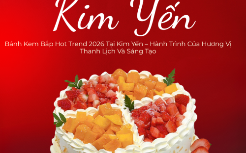 Bánh Kem Bắp Hot Trend 2026 Tại Kim Yến – Hành Trình Của Hương Vị Thanh Lịch Và Sáng Tạo