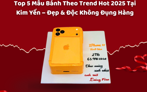 Top 5 mẫu bánh theo trend 2025 tại Kim Yến Top 5 mẫu bánh theo trend 2025 tại Kim Yến
