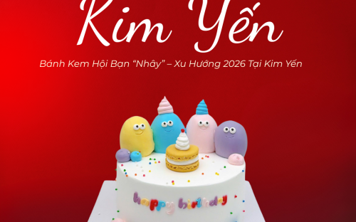 Bánh Kem Hội Bạn “Nhây” – Xu Hướng 2026 Tại Kim Yến: Ý Nghĩa, Mẫu Mới Và Cách Chọn