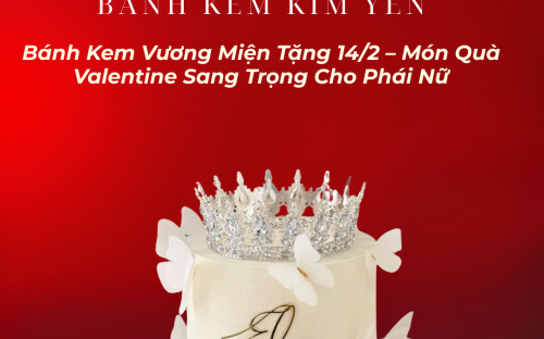 Bánh Kem Vương Miện Tặng 14/2 – Món Quà Valentine Sang Trọng Cho Phái Nữ