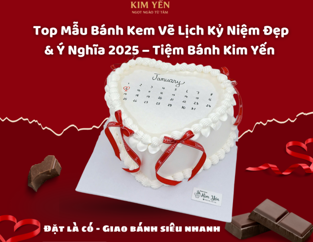 Top Mẫu Bánh Kem Vẽ Lịch Kỷ Niệm Đẹp & Ý Nghĩa 2025 – Tiệm Bánh Kim Yến